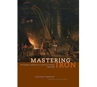 Mastering Iron - The Struggle To Modernize An American Industry, 1800-1868