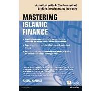 Mastering Islamic Finance: A Practical Guide To Sharia-Compliant Banking, Investment And Insurance