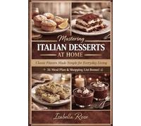 Mastering Italian Desserts at Home: Classic Flavors Made Simple for Everyday Living
