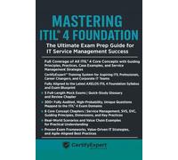 Mastering ITIL 4 Foundation: The Ultimate Exam Prep Guide for IT Service Management Success with 5 Mock Exams, Real-World Case Studies, and 300+ Practice Questions