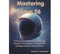 Mastering Java 26: Performance Enhancements Through Ahead-of-Time Object Caching and G1 Garbage Collector Improvements