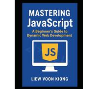 Mastering JavaScript: A Beginner's Guide to Dynamic Web Development