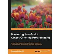Mastering Javascript Object-Oriented Programming