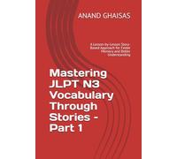 Mastering JLPT N3 Vocabulary Through Stories - Part 1: A Lesson-by-Lesson Story-Based Approach for Faster Memory and Better Understanding