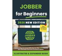 Mastering Jobber: The Complete Software Guide for Quotes, Scheduling, Invoicing, & Small Business Automation: Step-by-Step, Excel-Style Tutorials With ... for Using Jobber to Run Your Service