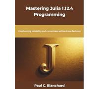 Mastering Julia 1.12.4 Programming: Emphasizing reliability and correctness without new features