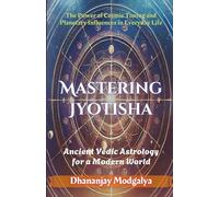 Mastering Jyotisha: The Power of Cosmic Timing and Planetary Influences in Everyday Life