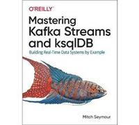 Maîtriser Kafka Streams et Ksqldb – Systèmes de données temps réel – O’Reilly Verlag