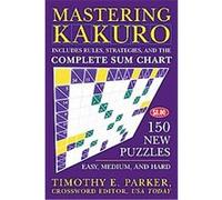Mastering Kakuro Timothy E. Parker (Auteur)