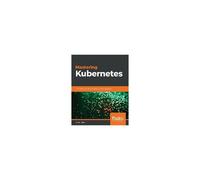 Mastering Kubernetes