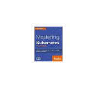 Mastering Kubernetes - Second Edition