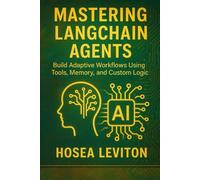 Mastering LangChain Agents: Build Adaptive Workflows Using Tools, Memory, and Custom Logic