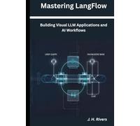 Mastering LangFlow: Building Visual LLM Applications and AI Workflows