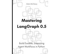Mastering LangGraph 0.5: Build Durable, Streaming Agent Workflows in Python
