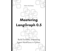 Mastering LangGraph 0.5: Build Durable, Streaming Agent Workflows in Python