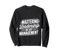 Mastering Leadership Not Just Management Croissance - Sweatshirt