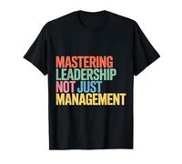 Mastering Leadership Not Just Management Croissance |- T-Shirt