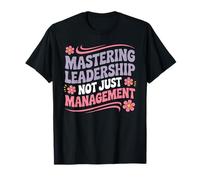 Mastering Leadership Not Just Management Croissance - T-Shirt