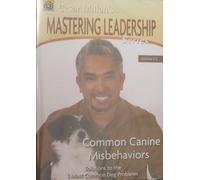 Mastering Leadership, Vol. 5: Common Canine Misbehaviors - Solutions to the Five Most Common Dog Problems