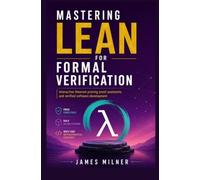 MASTERING LEAN FOR FORMAL VERIFICATION: Interactive theorem proving proof assistants and verified software development