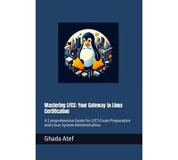 Mastering Lfcs: Your Gateway To Linux Certification: A Comprehensive Guide For Lfcs Exam Preparation And Linux System Administration
