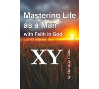 Mastering Life as a Man - with Faith in God: 52 w hallenge to Strengthen your Faith - Practical Wisdom in Accessible Language