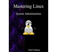 Mastering Linux - System Administration