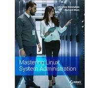 Mastering Linux System Administration by Richard Blum Richard Blum (Auteur)
