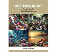 Mastering Macramé: Essential Book For Crafting Beautiful Knots