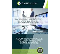 Mastering Marketing Communications: A Comprehensive Guide to Learn Marketing Communications