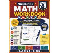 Mastering Math Workbook Grades 7-8: Targeted Practice for Pre-Algebra, Ratios, Proportional Reasoning, Integer Operations, Equations, and Problem-Solving with Answers
