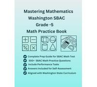Mastering Mathematics Washington SBAC Grade-5 Practice Book, 500+ Practice Questions with Answers, Performance Tasks, Study Guide(Numbers and ... SBAC, Common Core Standards, WSLS