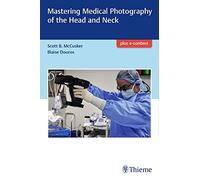 Mastering Medical Photography of the Head and Neck