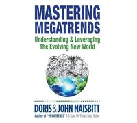 Mastering Megatrends: Understanding & Leveraging the Evolving New World