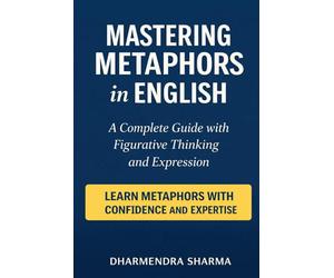 Mastering Metaphors in English: A Complete Guide to Figurative Thinking and Expression