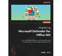 Mastering Microsoft Defender For Office 365