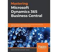 Mastering Microsoft Dynamics 365 Business Central: Discover extension development best practices, build advanced ERP integrations, and use DevOps tools