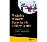 Mastering Microsoft Dynamics 365 Business Central - Dr. Gomathi S - SpringerVerlag Berlin and Heidelberg GmbH amp Co. KG - Livre en Anglais - Paperback Dr. Gomathi SDr. Gomathi S (Auteur)