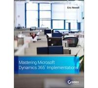 Mastering Microsoft Dynamics 365 Implementations by Eric Newell Eric Newell (Auteur)