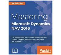 Mastering Microsoft Dynamics Nav 2016