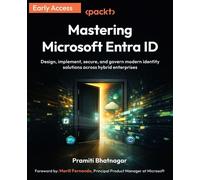 Mastering Microsoft Entra ID Design, implement, secure, and govern modern identity solutions across hybrid enterprises - Pramiti Bhatnagar - Packt Publishing - ebook (ePub) - Livre