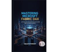 Mastering Microsoft Fabric DAX: Optimizing Direct Lake Performance and Scalable Logic for Enterprise Analytics
