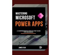 Mastering Microsoft Power Apps: A Comprehensive Step-by-Step Guide for Beginners