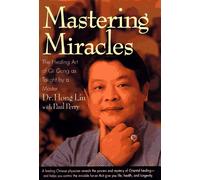 Mastering Miracles: The Healing Art of Qi Gong As Taught by a Master