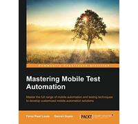 Mastering Mobile Test Automation