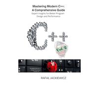 Mastering Modern C++: A Comprehensive Guide Vol. 2: Expert Insights for Better Program Design and Performance