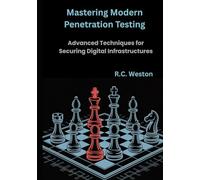 Mastering Modern Penetration Testing: Advanced Techniques for Securing Digital Infrastructures
