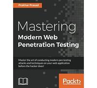 Mastering Modern Web Penetration Testing