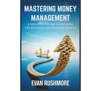 Mastering Money Management: A Beginner's Guide to Escaping the Rat Race and Building Wealth
