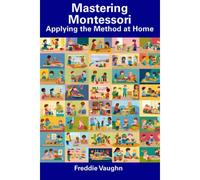 Mastering Montessori: Applying The Method At Home
